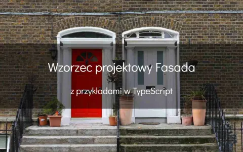 Wzorzec projektowy Fasada z przykładami w TypeScript. Dwie drzwi wejściowe, jedna czerwona, druga szara, na tle ceglanej ściany.