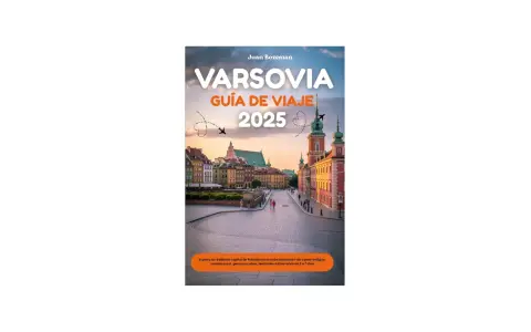 Varsovia: La guía definitiva para explorar su historia y encantos