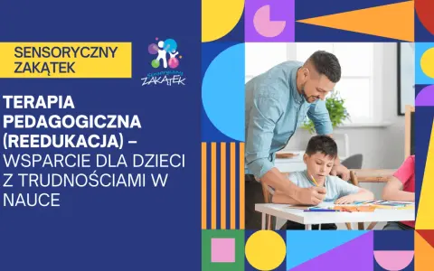 Terapia pedagogiczna w Sensorycznym Zakątku: wsparcie dla dzieci z trudnościami w nauce. Nauczyciel pomaga chłopcu w zadaniu.
