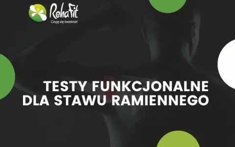 Testy funkcjonalne stawu ramiennego. RehaFit pomaga ocenić ruchomość i siłę.