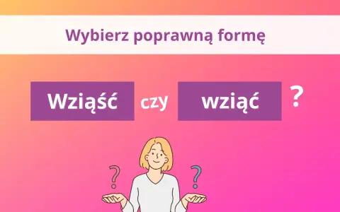 Wybierz poprawną formę: wziąść czy wziąć? Ilustracja z pytaniami i postacią zastanawiającą się nad poprawnością językową.
