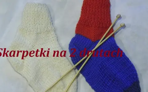 Jak zrobić skarpetki na dwóch drutach - proste kroki dla początkujących