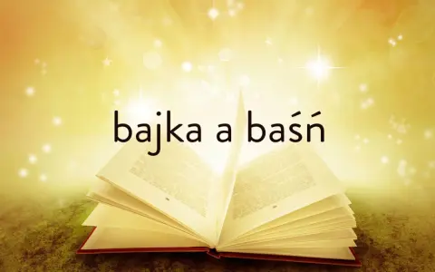 Otwarta księga, z której emanuje blask, symbolizuje cechy baśni. Napis "bajka a baśń" zaprasza do świata wyobraźni.