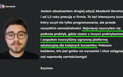 Szymon, absolwent Akademii Devstock, opowiada, jak programować i jak samodzielność rozwijać. Stworzył platformę edukacyjną.