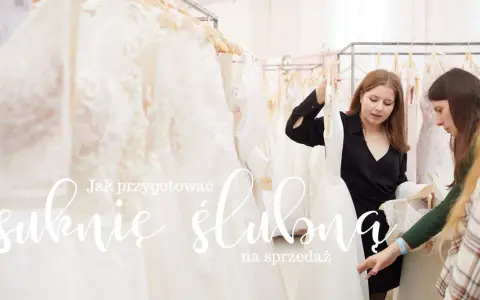 Sprzedaż sukni ślubnej: kompleksowy przewodnik i realny zysk