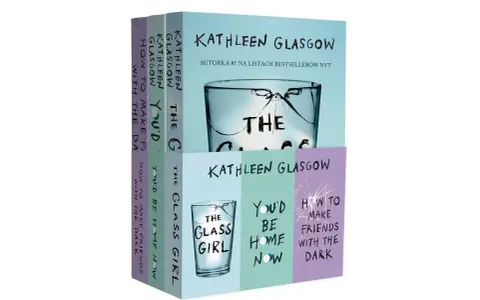 Książki Kathleen Glasgow: "The Glass Girl", "You'd Be Home Now", "How to Make Friends With the Dark". Historia dziewczyny w kawałkach, która musi odnaleźć siebie.