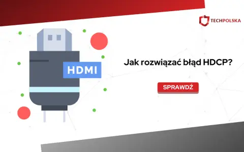Grafika przedstawia wtyczkę HDMI i pytanie "Jak rozwiązać błąd HDCP?". Dowiedz się, co to HDCP i jak naprawić problemy z tym zabezpieczeniem.