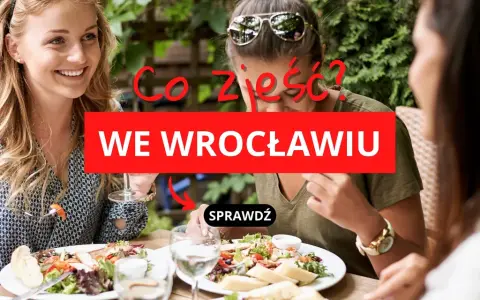 Wrocław: Gdzie zjeść? Przewodnik po najlepszych restauracjach na każdą okazję