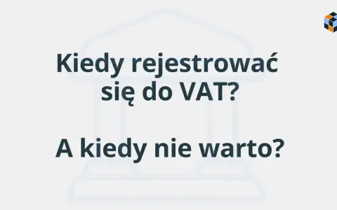 Kiedy rejestracja do VAT jest opłacalna, a kiedy lepiej jej unikać? Dowiedz się, jak podjąć najlepszą decyzję dla swojej firmy.