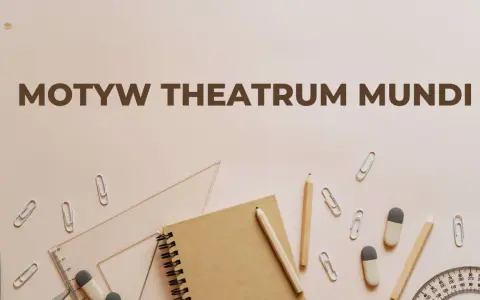 Motyw "theatrum mundi" na tle przyborów szkolnych: zeszyt, ołówki, linijka, gumki, spinacze.