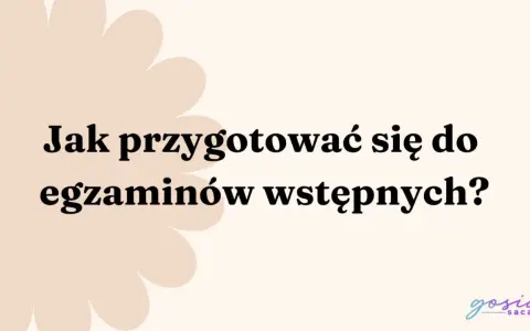 Jak przygotować się do egzaminów wstępnych do szkoły muzycznej? Porady dla przyszłych uczniów.