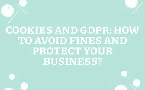Cookies and GDPR: How to avoid fines and protect your business from GDPR compliance risks.