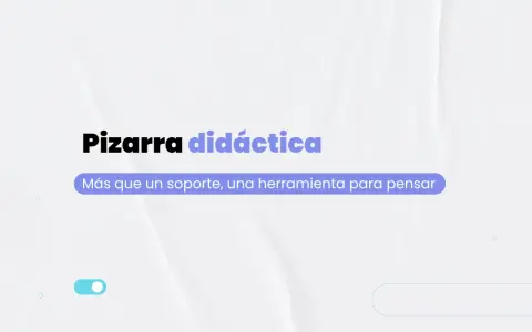 Pizarra didáctica: más que un soporte, una herramienta para pensar. Explora los usos de la pizarra para potenciar el aprendizaje.
