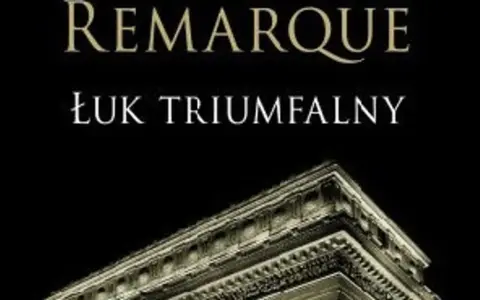 Okładka książki "Łuk Triumfalny" Remarque'a. Monumentalna budowla na czarnym tle.