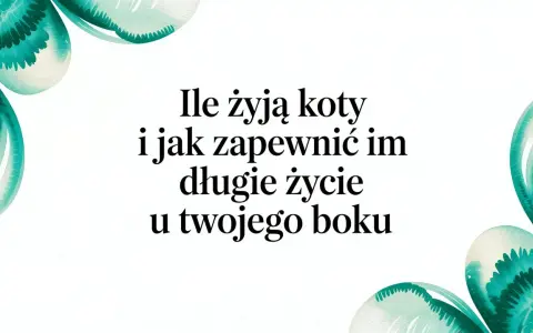 Ile żyją koty po sterylizacji i jak zapewnić im długie życie u Twojego boku. Delikatne, akwarelowe liście otaczają tekst.