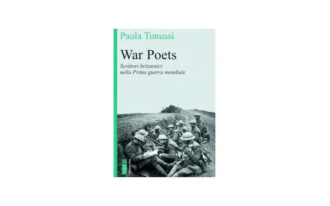 Copertina del libro "War Poets" di Paola Tonussi, con soldati della Prima Guerra Mondiale in trincea.