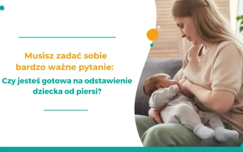 Jak odstawić dziecko od karmienia piersią bez stresu i łez