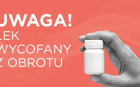 Uwaga! Lek wycofany z obrotu. Czy to lek na cukrzycę? Sprawdź, jaki lek na cukrzyce jest wycofany.