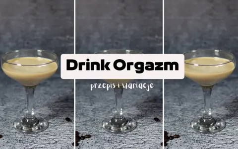 Drink Orgazm przepis na kremowy deserowy koktajl. Idealny na specjalne okazje.