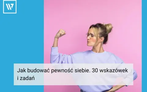 Kobieta pokazuje biceps, by zbudować pewność siebie i poczucie własnej wartości. Tekst: "Jak budować pewność siebie. 30 wskazówek i zadań".