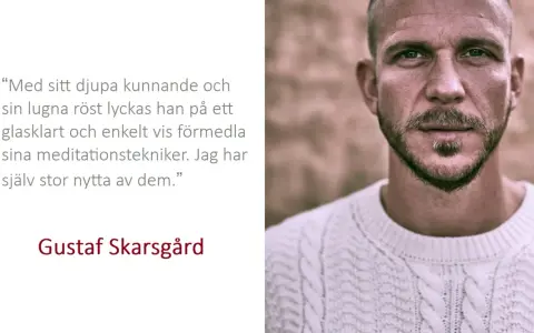 Gustaf Skarsgård, som likt Joseph Goldstein, förmedlar meditationstekniker med djup kunskap och lugn röst.