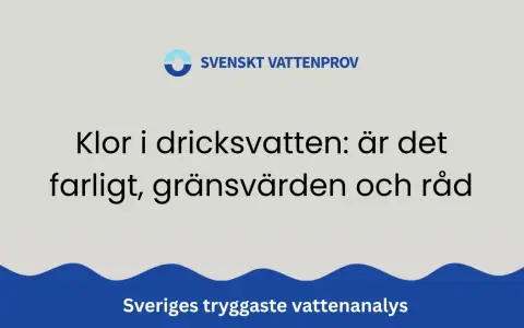 Klor i dricksvatten: är det farligt? Lär dig om gränsvärden och få råd från Svenskt Vattenprov.