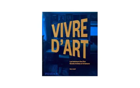 Livre "Vivre d'Art" : les intérieurs des plus grands artistes et créateurs. Un guide pour apprendre comment vivre de son art.