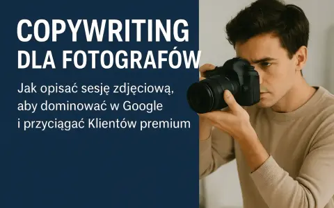 Młody mężczyzna, fotograf, trzyma aparat. Tekst informuje o copywritingu dla fotografów, jak opisać sesję zdjęciową.