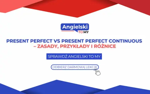 Naucz się różnic między present perfect simple a present perfect continuous. Zasady, przykłady i ćwiczenia na Angielski To My. Odbierz darmową lekcję!