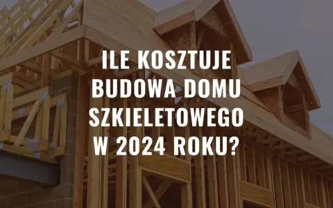Ile kosztuje postawienie domu szkieletowego? Odkryj ukryte koszty