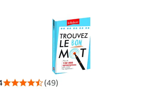 Le livre "Trouvez le bon mot" du Robert, avec plus de 150 000 synonymes pour éviter les répétitions. Un outil pour trouver un synonyme qui va impacter votre écriture.