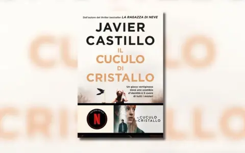 Copertina del libro "Il cuculo di cristallo" di Javier Castillo. Un thriller avvincente dove uno scambio d'identità svela misteri.