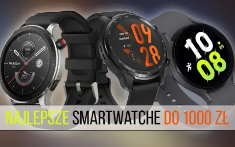 Ranking smartwatch do 1000 zł: najlepsze modele, które warto mieć