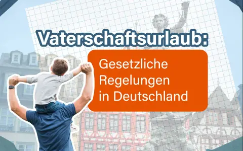 Ein Vater trägt sein Kind auf den Schultern. Der Text "Vaterschaftsurlaub: Gesetzliche Regelungen in Deutschland" informiert über die Rechte von Vätern.