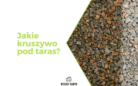 Jakie kruszywo pod taras? Wybierz mądrze i zbuduj na lata!