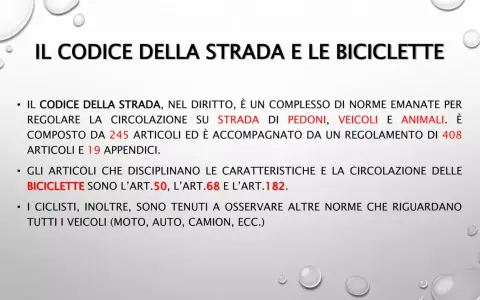 Il Codice della Strada regola la circolazione di pedoni, veicoli e animali. Gli articoli che disciplinano le biciclette includono l'art.182.