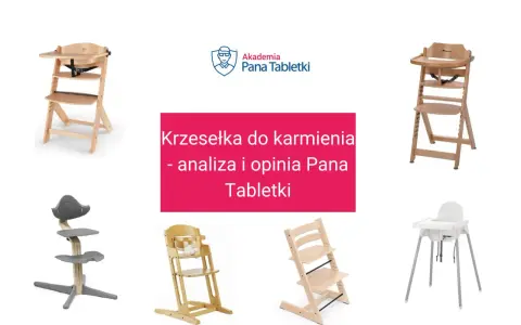 Krzesełko do karmienia ranking: analiza i opinia Pana Tabletki. Różne modele krzesełek do karmienia dzieci.