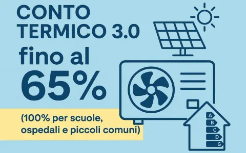 Conto Termico 3.0: agevolazioni fino al 65% per migliorare l'efficienza energetica. Ideale per scuole, ospedali e comuni.