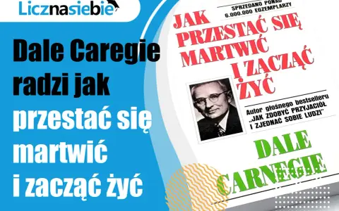 Dale Carnegie radzi, jak przestać się martwić i zacząć żyć. Książka z portretem autora i tytułem "Jak przestać się martwić i zacząć żyć".