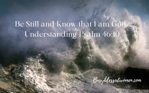 A powerful wave crashes against rocks, with text overlay: "Be Still and Know that I am God. Understanding Psalm 46:10.