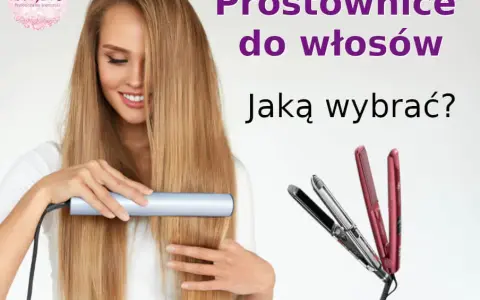Prostownica do nanoplastii: Jaki model wybrać? Poradnik