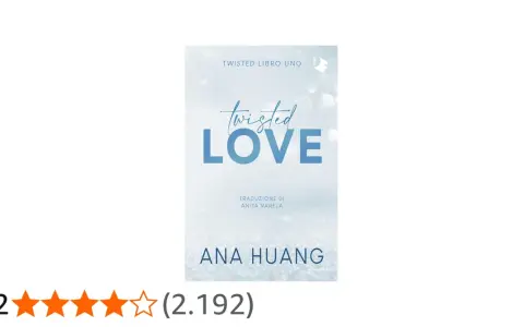 Copertina del libro "Twisted Love" di Ana Huang. La trama promette un amore contorto e appassionante, con una valutazione di 4,2 stelle.