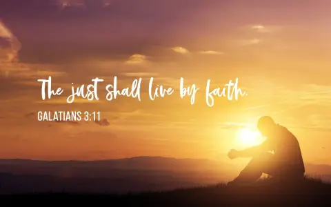 A silhouette of a person praying at sunset, with the text "The just shall live by faith. GALATIANS 3:11" overlayed.