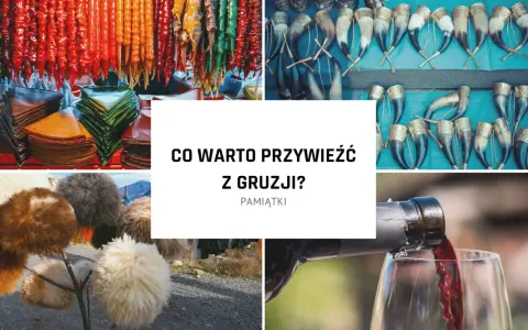 Co warto kupić w Gruzji? Unikalne produkty, które musisz mieć