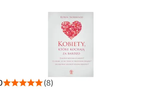 Okładka książki "Kobiety, które kochają za bardzo" Robin Norwood. Serce z płatków róż i ocena 5/5.
