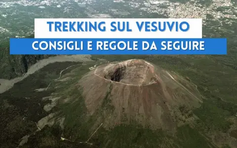 Trekking sul Vesuvio: consigli e regole da seguire per esplorare il cratere e i sentieri. Cosa vedere in un'esperienza indimenticabile.