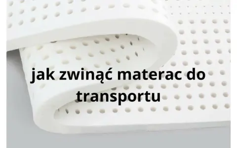 Jak przewieźć materac? Bezpiecznie i bez uszkodzeń poradnik.