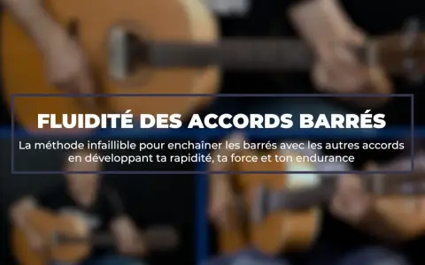 Apprentissage de l'enchainement d'accords guitare. Améliorez votre fluidité avec les barrés.