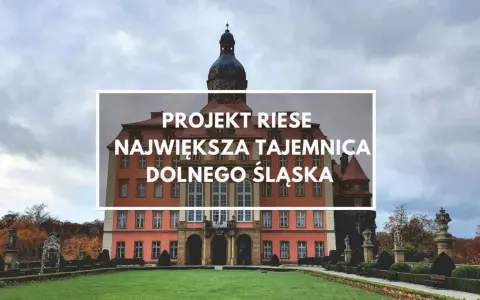 Zamek Książ, część kompleksu Riese, skrywa największą tajemnicę Dolnego Śląska.