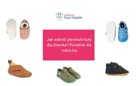 Różowe, niebieskie, brązowe i granatowe buciki dla dziecka. Poradnik "Jak wybrać pierwsze buty dla dziecka?" od Akademii Pana Tabletki.